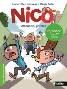 Nico, attention gorille ! [ADAPTE AUX DYS - Ben Kemoun Hubert ; Faller Régis