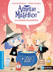 Amélie Maléfice : La classe de potions - Alméras Arnaud ; Duhazé Gaëlle