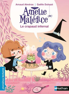 Amélie Maléfice : Le crapaud infernal - Alméras Arnaud ; Duhazé Gaëlle