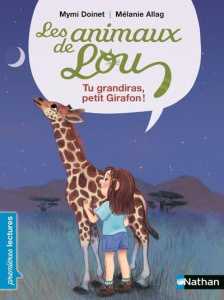 Les animaux de Lou : Tu grandiras, petit girafon - Doinet Mymi ; Allag Mélanie