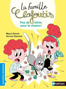 La famille Clafoutis : Pas de blinis pour le chaton ! - Doinet Mymi ; Damant Aurore