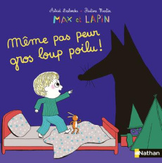 Max et lapin Tome 9 : Même pas peur gros loup poilu ! - Desbordes Astrid ; Martin Pauline