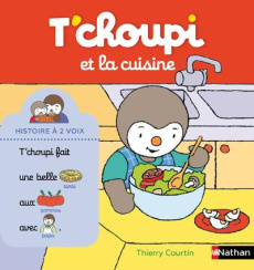 T'choupi, l'ami des petits : T'choupi et la cuisine - Courtin Thierry