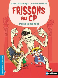 Frissons au CP : Poil à la momie - Balpe Anne-Gaëlle ; Audouin Laurent