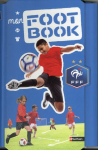Mon foot book FFF - Delattre Mathieu ; Chatal Christine