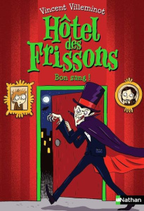 Hôtel des frissons Tome 8 : Bon sang ! - Villeminot Vincent ; Dreidemy Joëlle