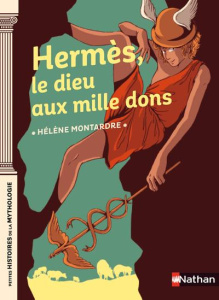 Hermès, le dieu aux mille dons - Montardre Hélène