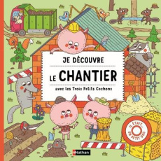 Je découvre le chantier avec les Trois Petits Cochons - Bartíková Petra ; Majova Alexandra