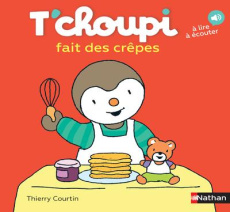 T'choupi fait des crêpes - Courtin Thierry