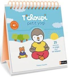 T'choupi petit yogi. 25 postures de yoga pour se relaxer - Courtin Thierry ; Mira Virginie