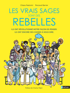 Les vrais sages sont des rebelles - Pastorini Chiara ; Barrier Perceval ; Pépin Charle
