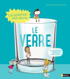 La science est dans le verre - Guichard Jack ; Jugla Cécile ; Simon Laurent
