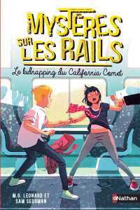 Mystères sur les rails Tome 2 : Le kidnapping du California Comet - Leonard M. G. ; Sedgman Sam ; Guitton Anne ; Pagan