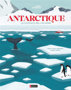 Antarctique. Le continent des merveilles - Cuesta Hernando Mario ; Martin Raquel
