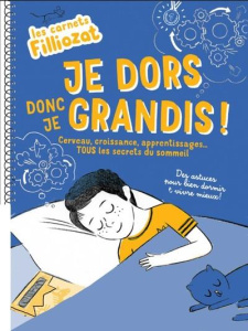 Je dors donc je grandis ! Cerveau, croissance, apprentissages... Tous les secrets du sommeil - Filliozat Isabelle ; Laprun Amandine