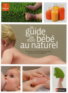 Le guide de mon bébé au naturel - Leyronnas Dominique ; Piraud-Rouet Catherine