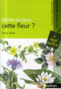 Quelle est donc cette fleur ? - Aichele Dietmar ; Golte-Bechtle Marianne ; Althaus