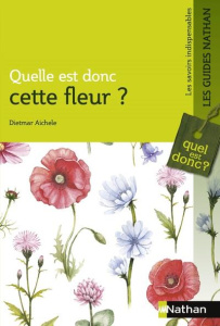 Quelle est donc cette fleur ? - Aichele Dietmar ; Golte-Bechtle Marianne ; Althaus