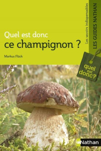 Quel est donc ce champignon ? - Flück Markus ; Cebal Véronique ; Tamisier-Roux Ghi