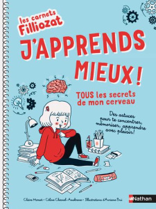 J'apprends mieux. Tous les secrets de mon cerveau - Marsot Claire ; Chesnel-Amokrane Céline ; Bui Aria