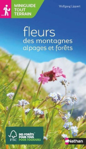 Fleurs des montagnes, alpages et forêts - Lippert Wolfgang ; Cyrot Janine