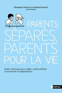 Parents séparés, parents pour la vie. Petit manuel pour aider votre enfant à traverser la séparation - Darchis Elisabeth ; Decherf Gérard