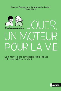 Jouer, un moteur pour la vie. Comment le jeu développe la créativité et l'intelligence sociale de l' - Huerre Patrice