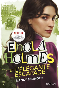 Les enquêtes d'Enola Holmes : Enola Holmes et l'élégante évasion - Springer Nancy ; Vassallo Rose-Marie