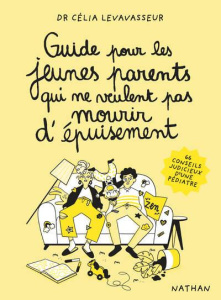 Guide pour les jeunes parents qui ne veulent pas mourir d'épuisement - Levavasseur Céclia ; Foutrier Magalie