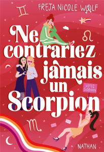 Ne contrariez jamais un Scorpion - Woolf Freja Nicole ; Tamae-Bouhon Mathilde