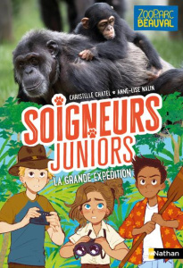 Soigneurs juniors Tome 11 : La grande expédition - Chatel Christelle ; Nalin Anne-Lise