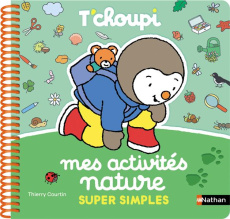 Mes activités nature super simples T'choupi - Courtin Thierry