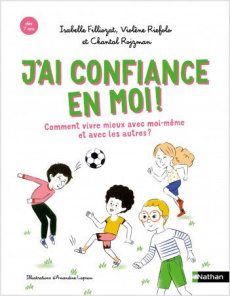 J'ai confiance en moi ! - Filliozat Isabelle ; Riefolo Violène ; Rojzman Cha