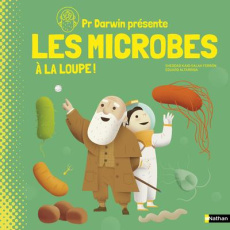 Pr Darwin présente les microbes. A la loupe ! - Kaid-Salah Ferron Sheddad ; Altarriba Eduard ; Zel