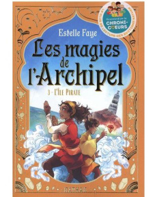 Les magies de l'archipel Tome 3 : L'île pirate - Faye Estelle