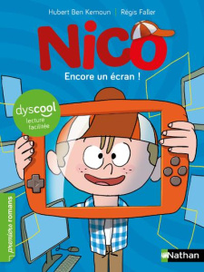 Nico : Encore un écran ! [ADAPTE AUX DYS - Ben Kemoun Hubert ; Faller Régis
