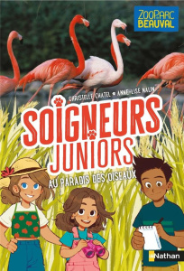 Soigneurs juniors Tome 12 : Au paradis des oiseaux - Chatel Christelle ; Nalin Anne-Lise
