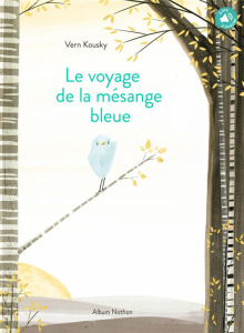 Le voyage de la mésange bleue - Kousky Vern ; Grynszpan Eva