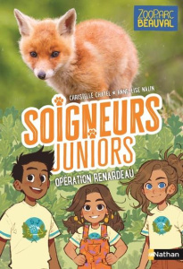 Soigneurs juniors Tome 14 : Opération renardeau - Chatel Christelle ; Nalin Anne-Lise