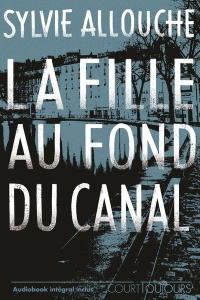 La fille au fond du canal - Allouche Sylvie
