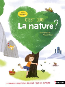 C'est quoi la nature ? - Brenifier Oscar ; Faure Antonin