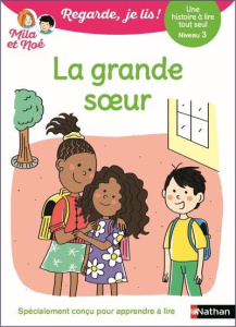 Mila et Noé : La grande soeur - Niveau 3 - Battut Eric ; Piffaretti Marion