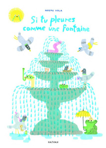 Si tu pleures comme une fontaine - Vola Noemi ; Behr Sophie