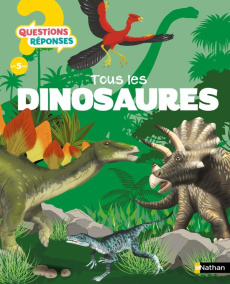 Tous les dinosaures - Tortosa Thierry ; Fontaine Michel ; Le Tandé Prisc