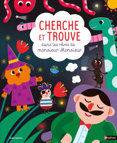 Cherche et trouve dans les rêves de monsieur Monsieur - GEORGETTE