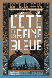 L'été de la reine bleue. Audiobook intégral inclus - Faye Estelle