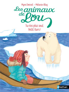 Les animaux de Lou : Tu n'es plus seul, Petit Ours ! - Doinet Mymi ; Allag Mélanie