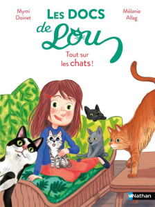 Les docs de Lou : Tout sur les chats ! - Doinet Mymi ; Allag Mélanie