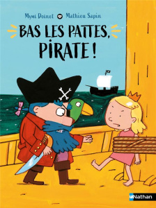 Bas les pattes, pirate ! - Doinet Mymi ; Sapin Mathieu