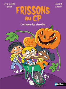 Frissons au CP : L'attaque des citrouilles - Balpe Anne-Gaëlle ; Audouin Laurent